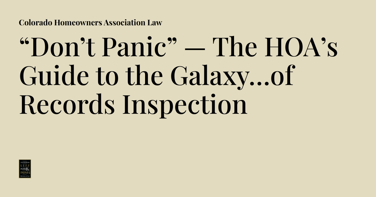 “Don’t Panic” — The HOA’s Guide to the Galaxy…of Records Inspection