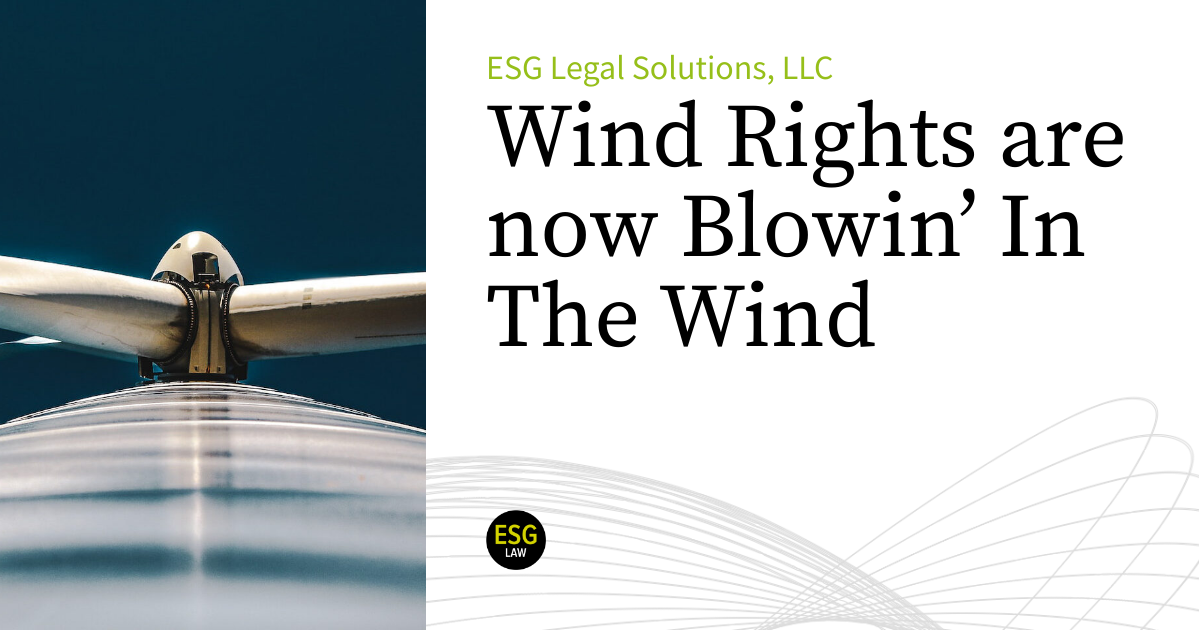 Wind Rights are now Blowin’ In The Wind ESG Legal Solutions, LLC