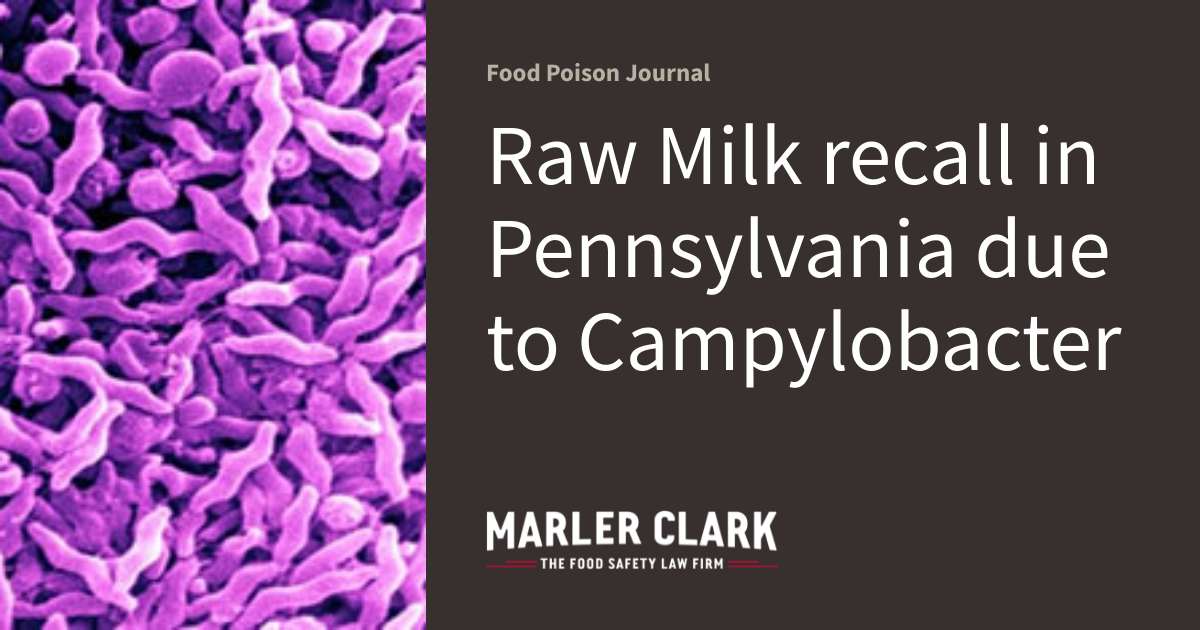 Raw Milk recall in Pennsylvania due to Campylobacter Food Poison Journal