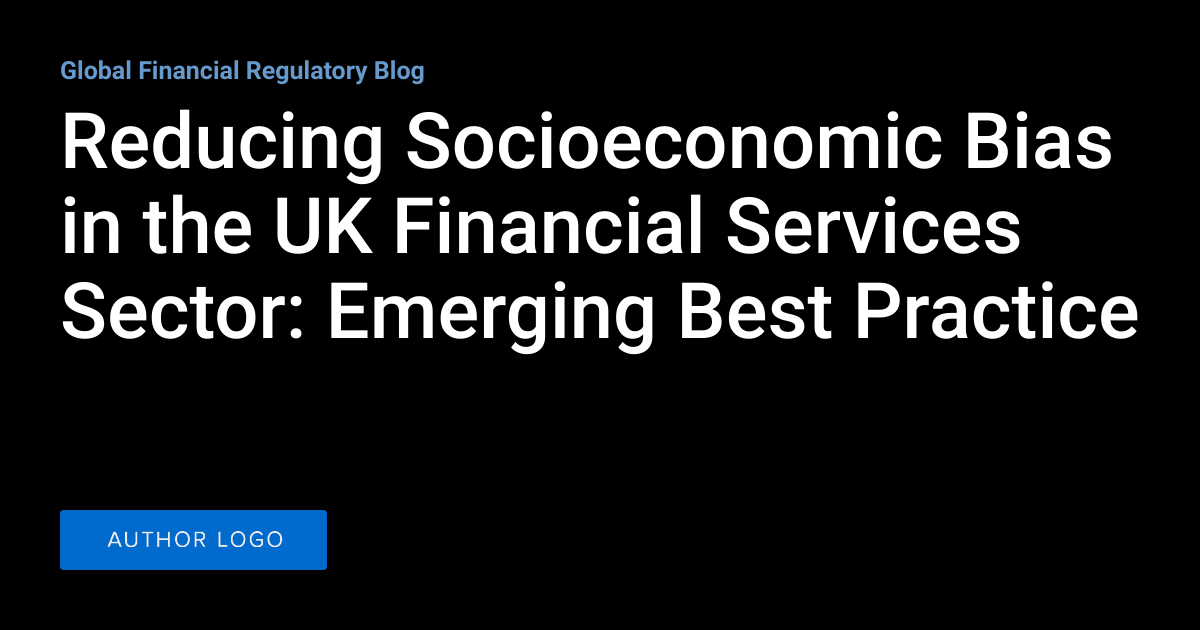 Reducing Socioeconomic Bias in the UK Financial Services Sector