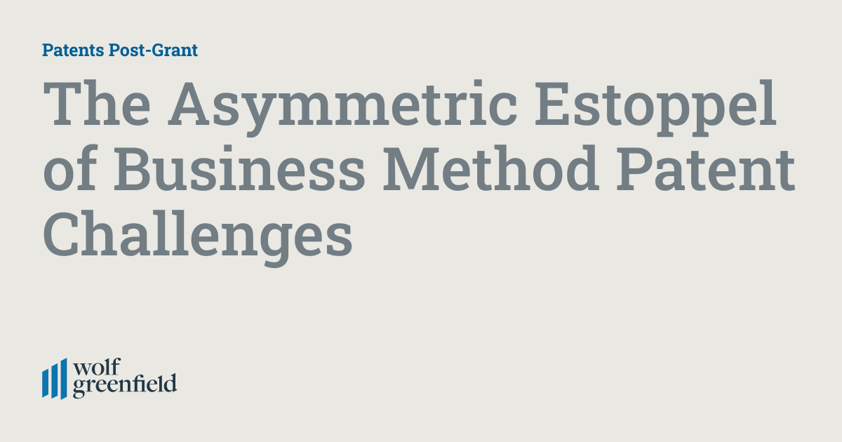 The Asymmetric Estoppel of Business Method Patent Challenges Patents