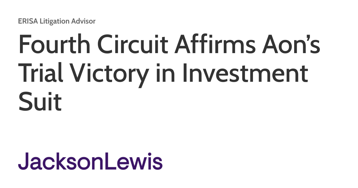 Fourth Circuit Affirms Aon’s Trial Victory in Investment Suit | ERISA ...
