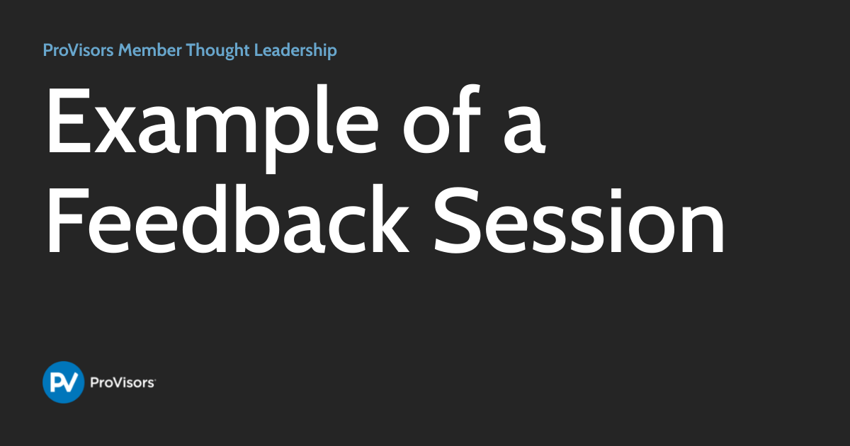 Example of a Feedback Session ProVisors Member Thought Leadership
