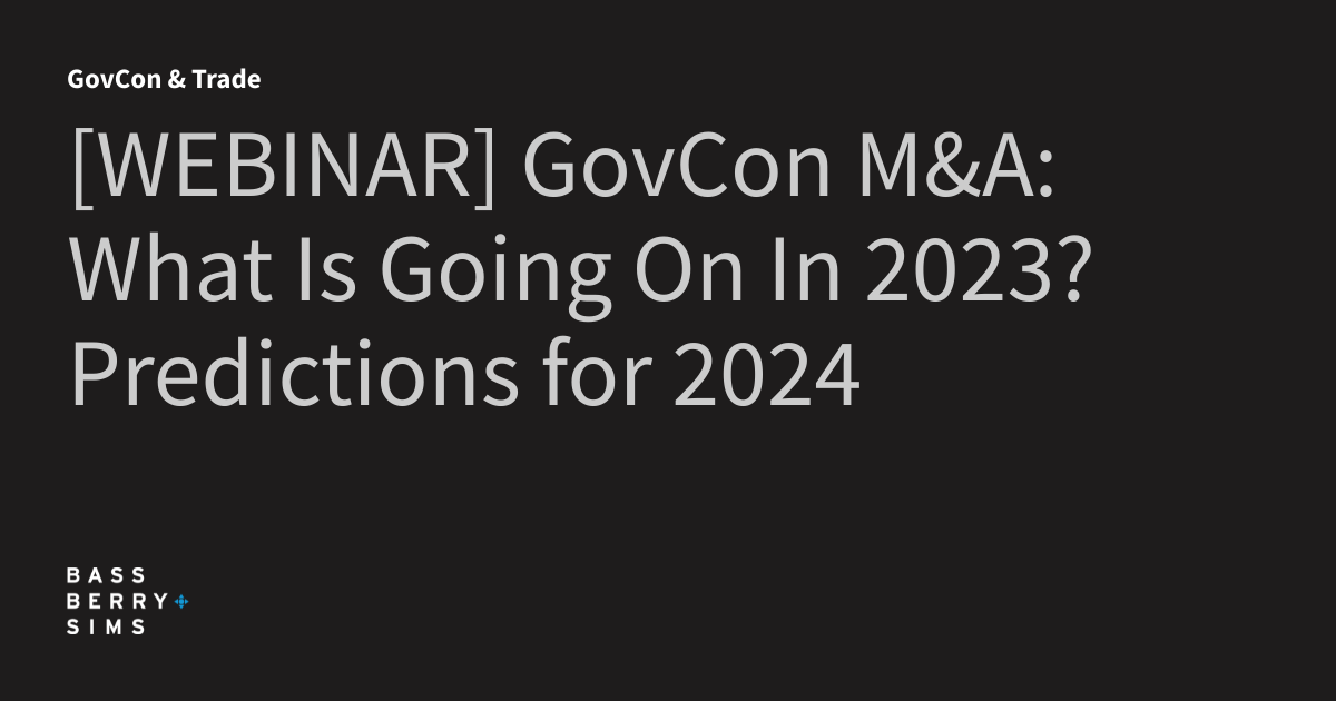 [WEBINAR] GovCon M&A What Is Going On In 2023? Predictions for 2024
