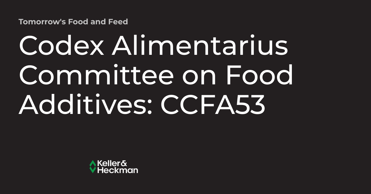 Codex Alimentarius Committee on Food Additives CCFA53 Tomorrow's