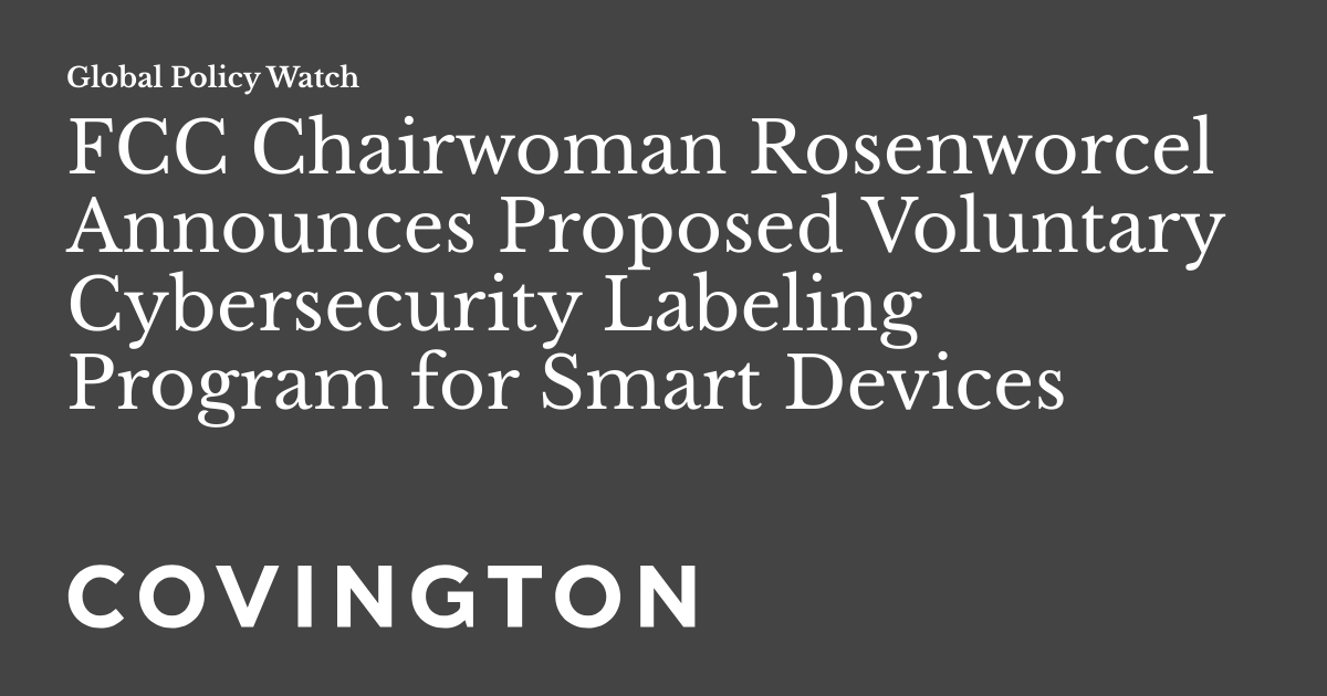 FCC Chairwoman Rosenworcel Announces Proposed Voluntary Cybersecurity