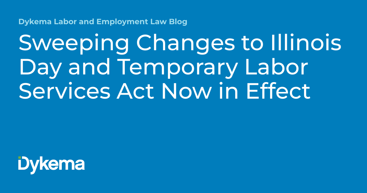 Sweeping Changes to Illinois Day and Temporary Labor Services Act Now