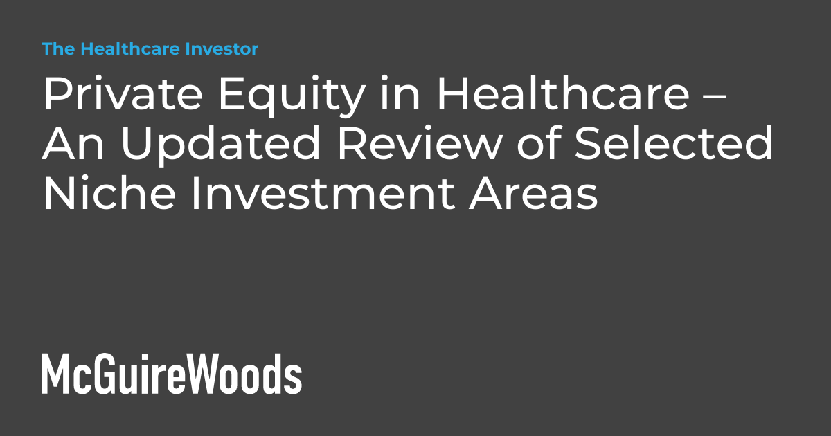 Private Equity in Healthcare An Updated Review of Selected Niche