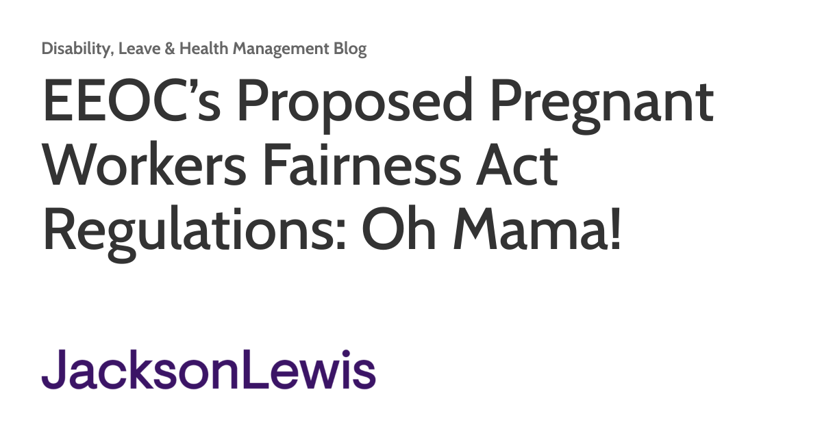 EEOC’s Proposed Pregnant Workers Fairness Act Regulations Oh Mama