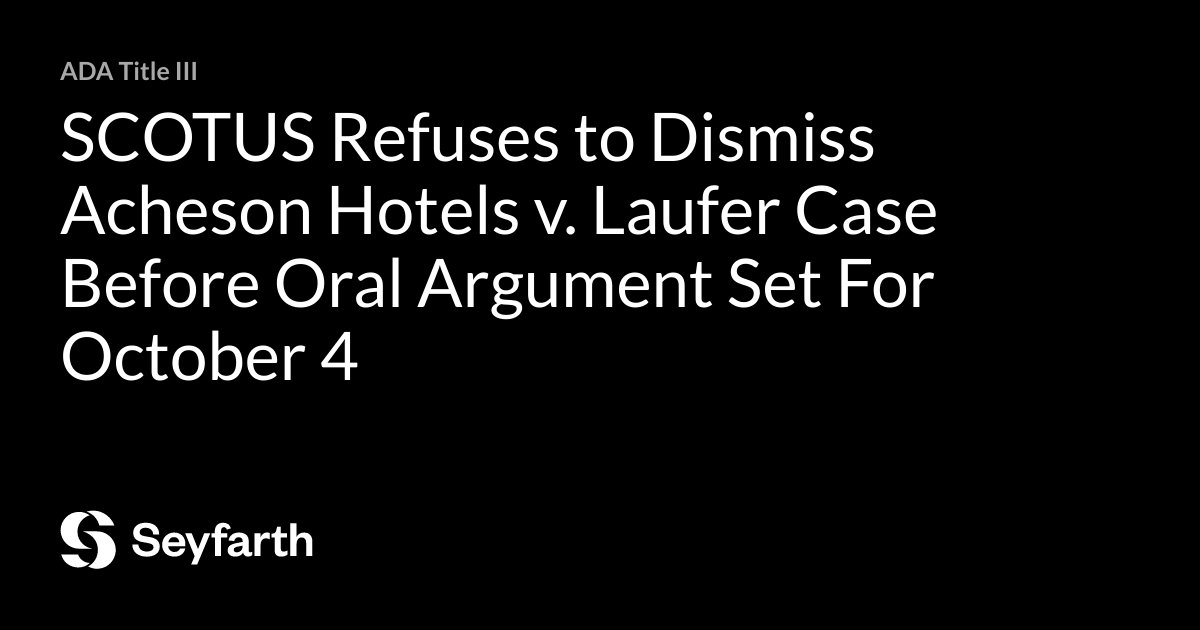 SCOTUS Refuses to Dismiss Acheson Hotels v. Laufer Case Before Oral ...