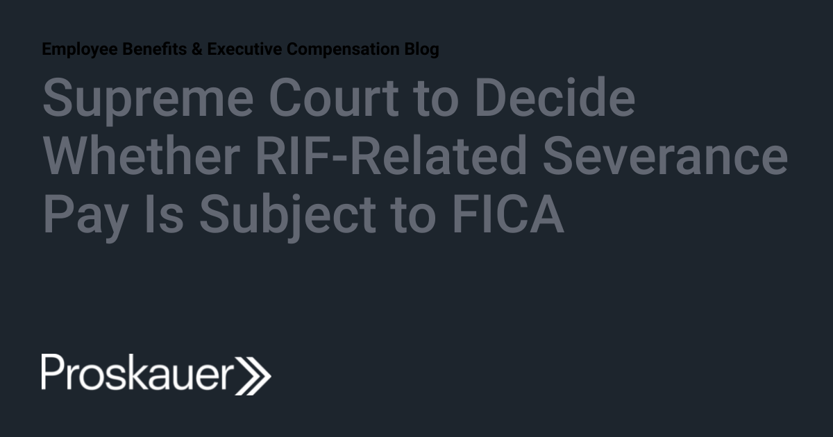 Supreme Court to Decide Whether RIF-Related Severance Pay Is Subject to ...