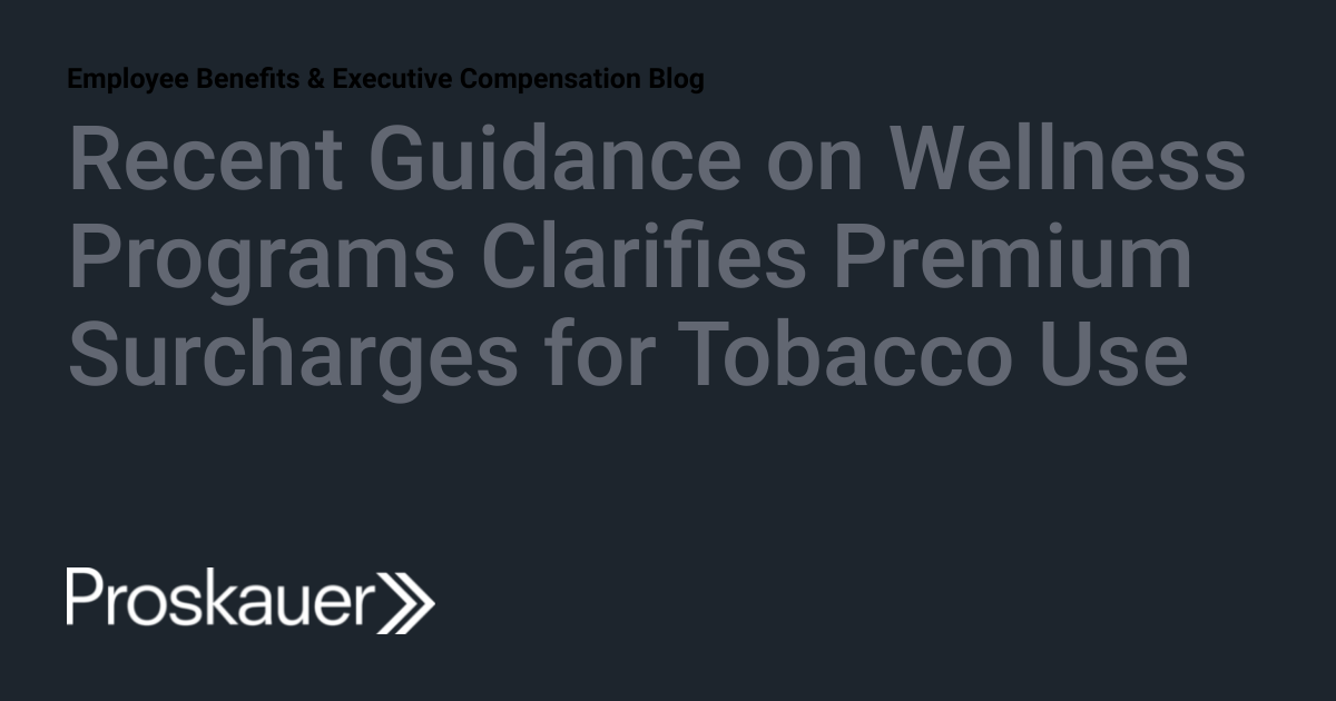 tobacco surcharge meaning Recent Guidance on Wellness Programs Clarifies Premium Surcharges for  Tobacco Use