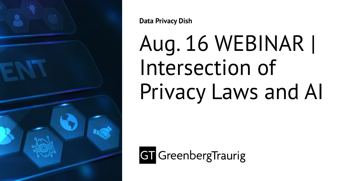 Aug. 16 WEBINAR | Intersection of Privacy Laws and AI | Data Privacy Dish