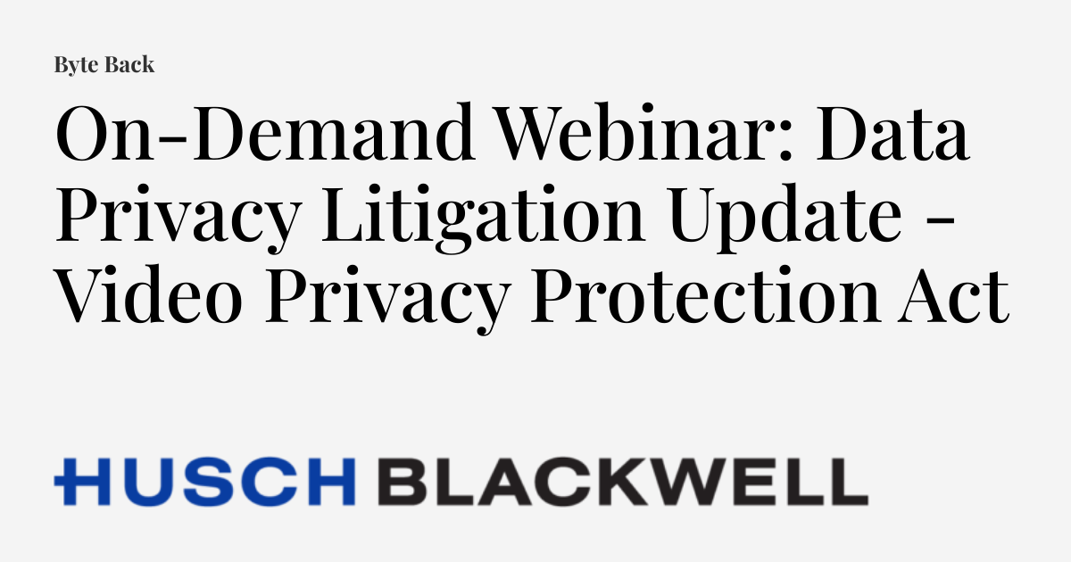 On Demand Webinar Data Privacy Litigation Update Video Privacy On Demand Webinar Data Privacy Litigation Update Video Privacy