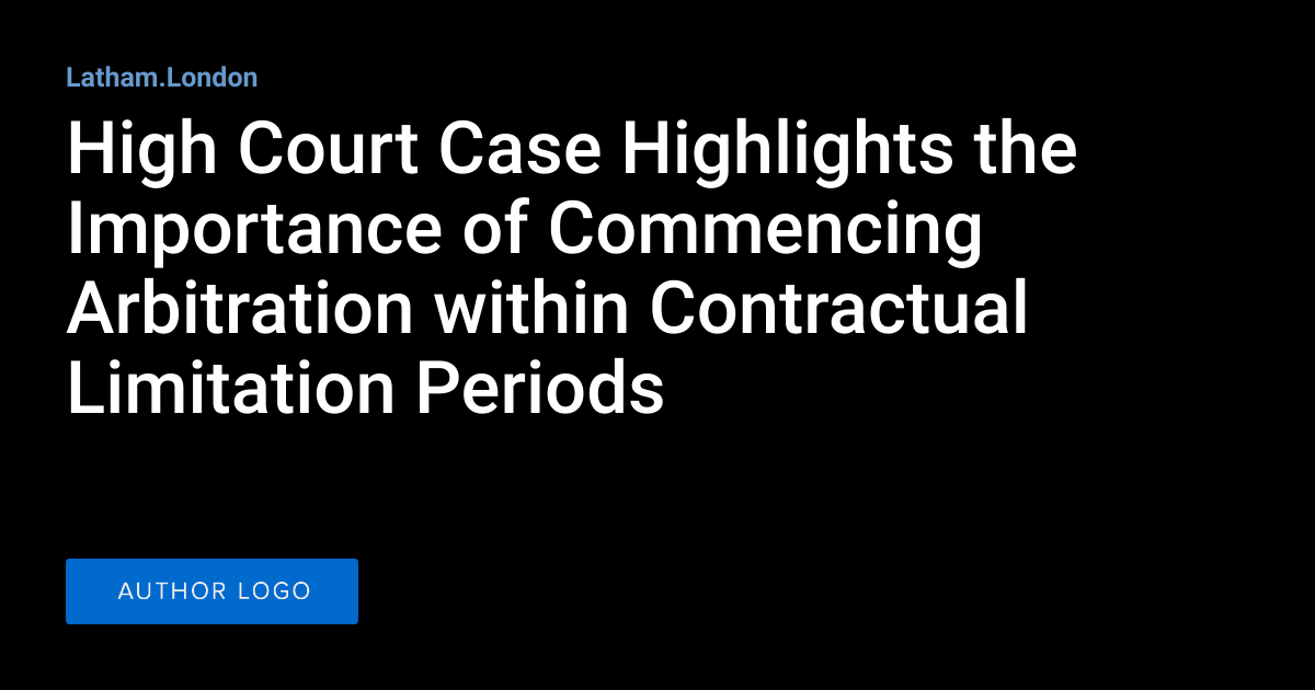 High Court Case Highlights the Importance of Commencing Arbitration