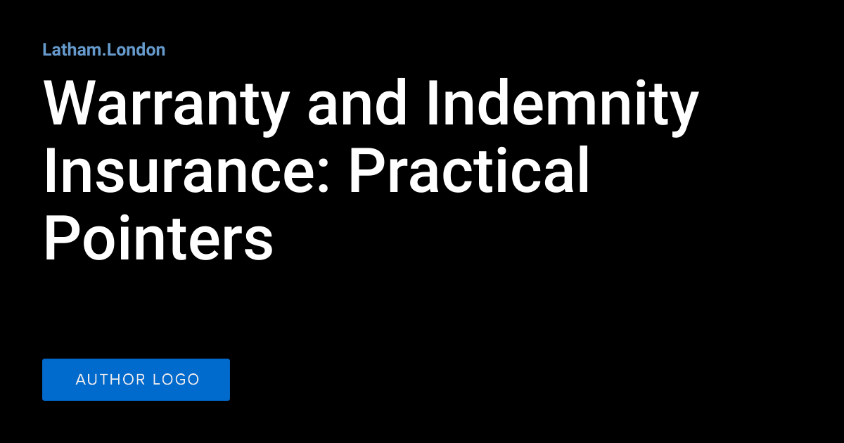 Warranty and Indemnity Insurance Practical Pointers Latham.London
