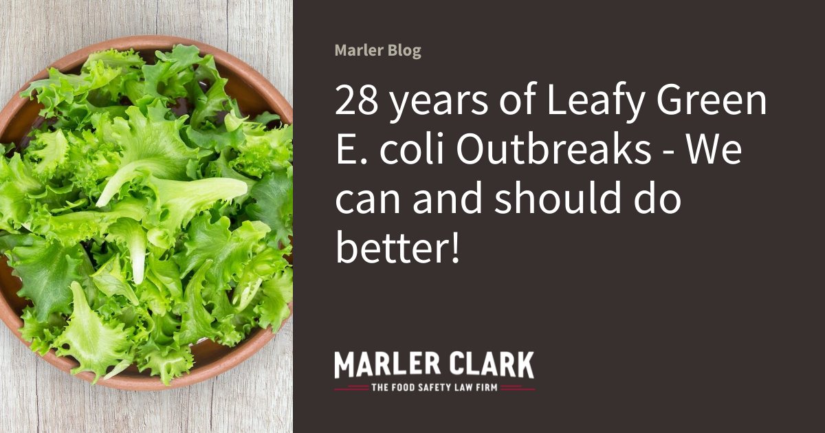 28 years of Leafy Green E. coli Outbreaks We can and should do better