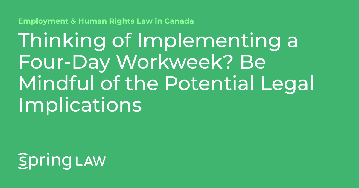 Thinking of Implementing a FourDay Workweek? Be Mindful of the Potential Legal Implications
