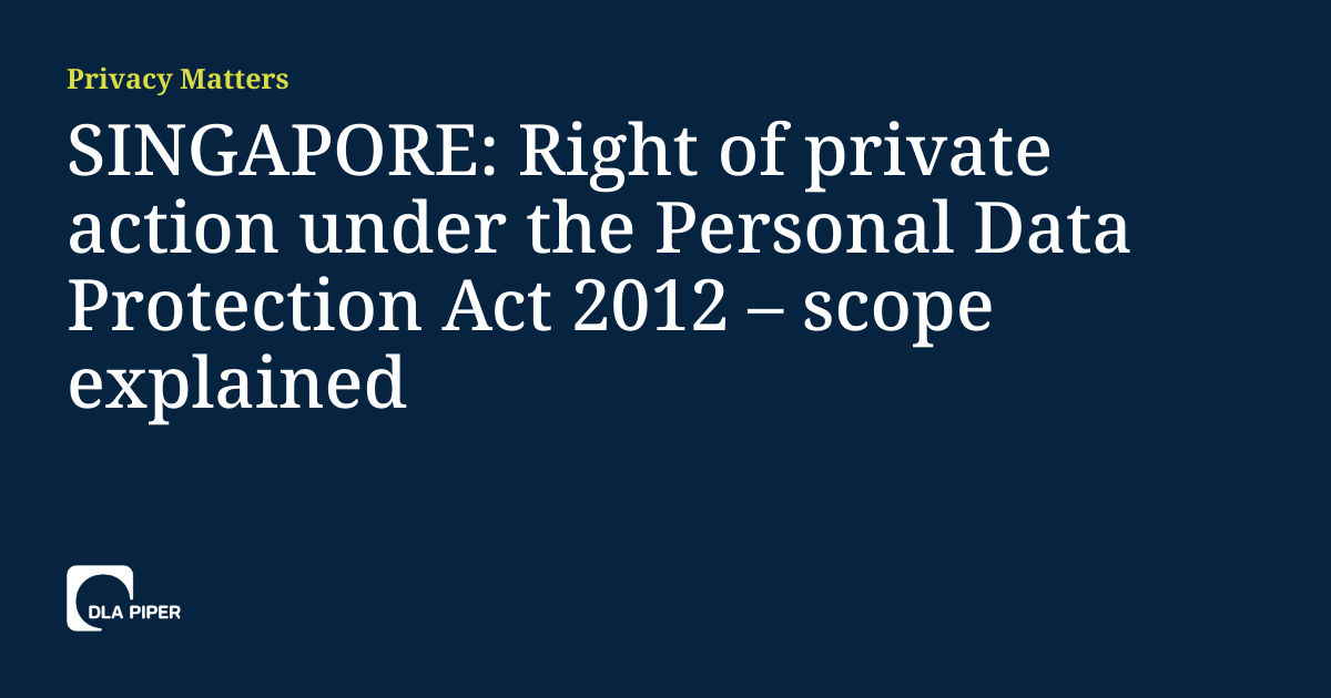 SINGAPORE Right Of Private Action Under The Personal Data Protection Singapore right of private action under the personal data protection