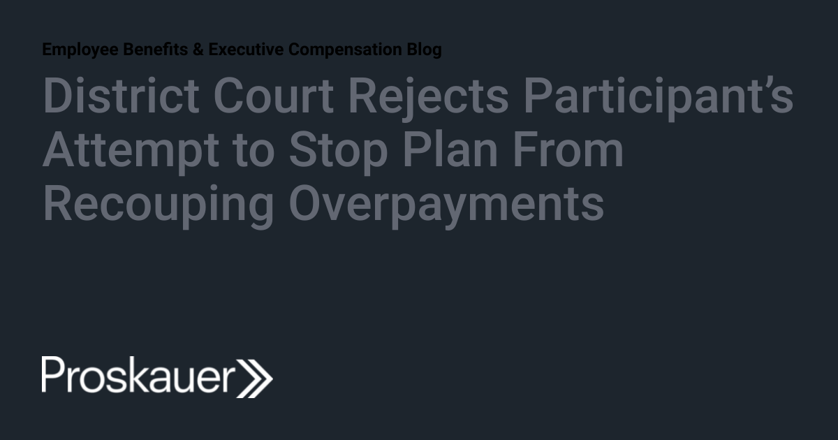 District Court Rejects Participant’s Attempt to Stop Plan From ...