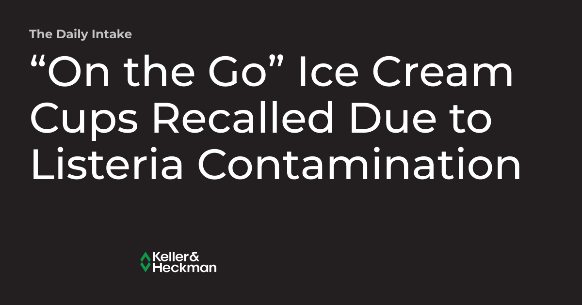 “On the Go” Ice Cream Cups Recalled Due to Listeria Contamination The