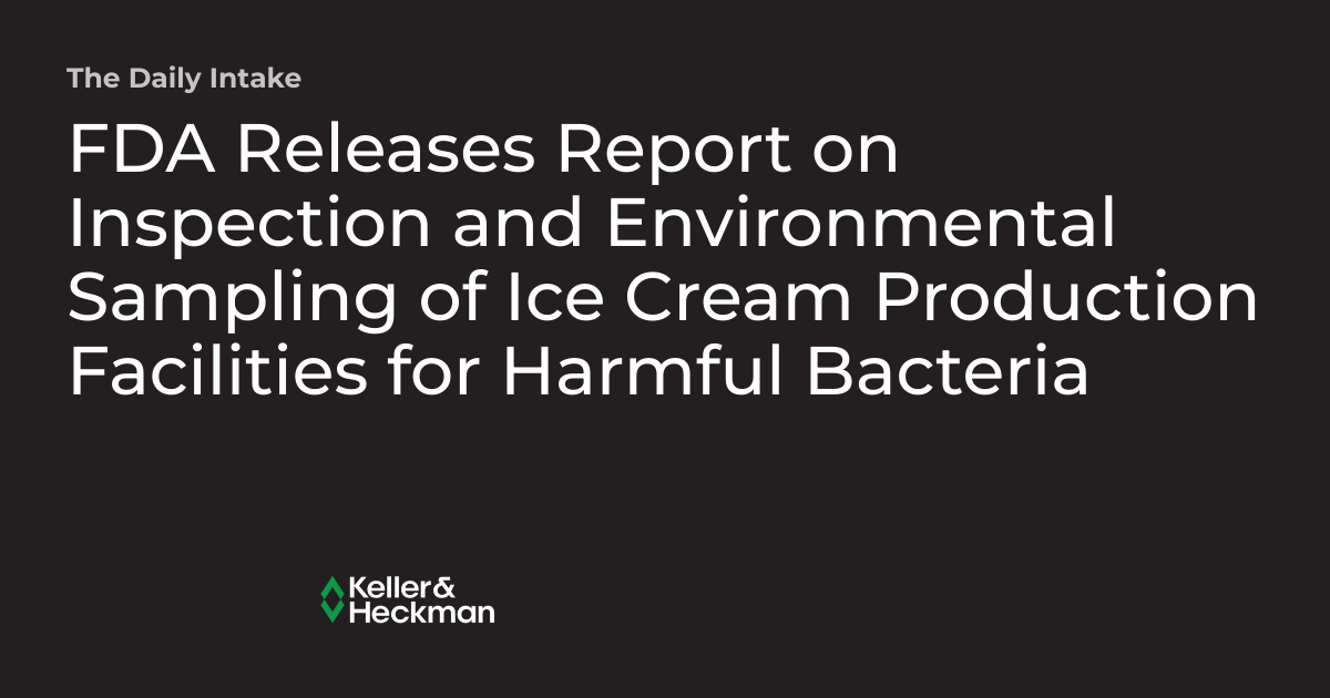 FDA Releases Report on Inspection and Environmental Sampling of Ice Cream Production Facilities