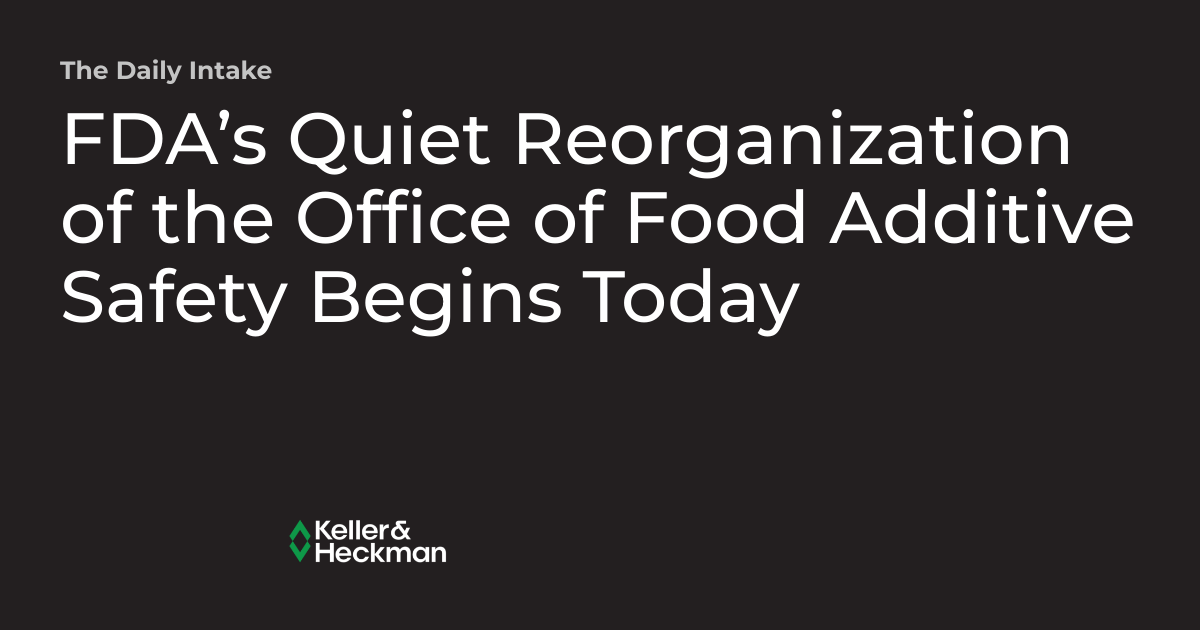 FDA’s Quiet of the Office of Food Additive Safety Begins