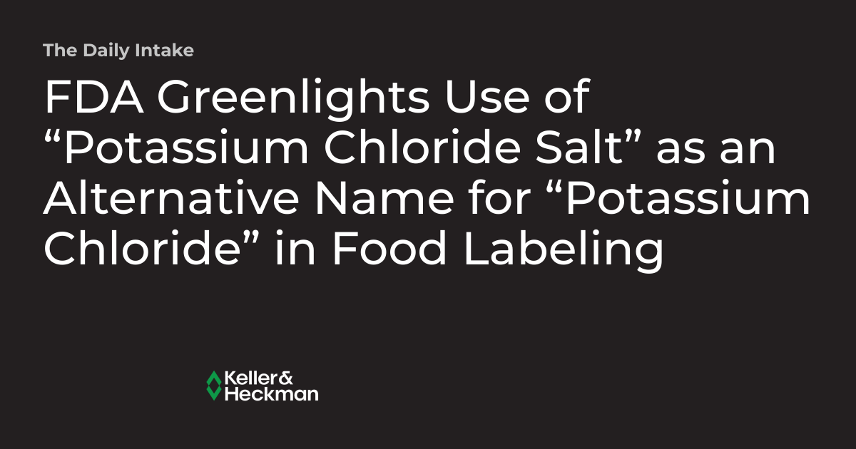 FDA Greenlights Use of “Potassium Chloride Salt” as an Alternative Name