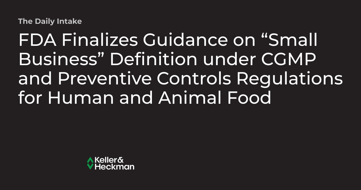 FDA Finalizes Guidance on “Small Business” Definition under CGMP and