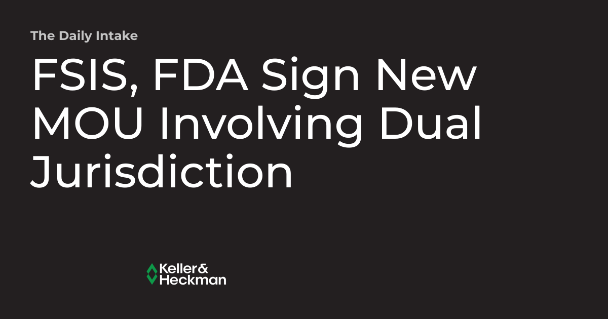 FSIS, FDA Sign New MOU Involving Dual Jurisdiction | The Daily Intake