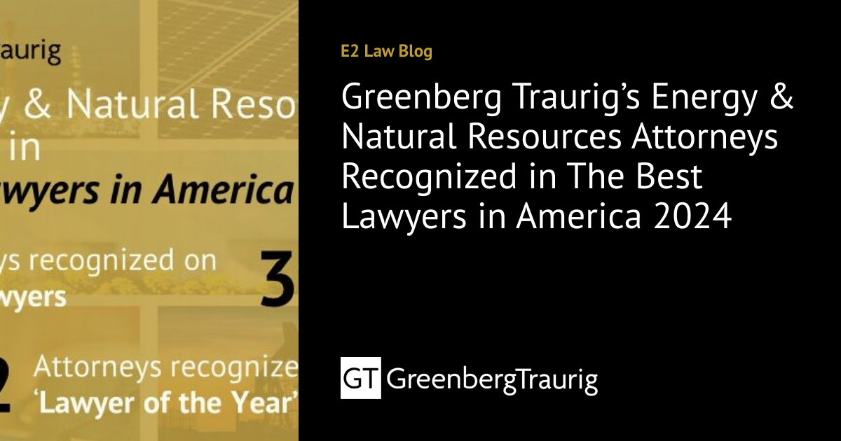 Greenberg Traurig’s Energy & Natural Resources Attorneys Recognized in