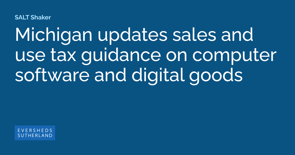 Michigan updates sales and use tax guidance on computer software and