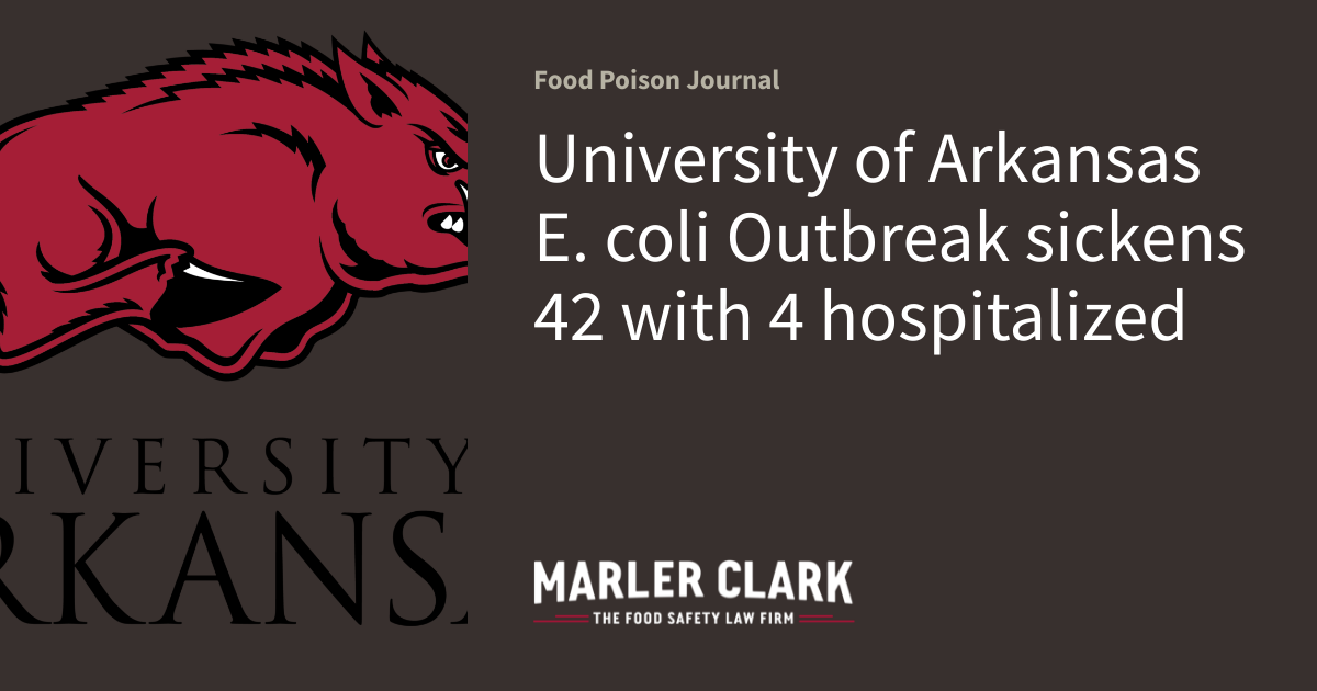 University of Arkansas E. coli Outbreak sickens 42 with 4 hospitalized