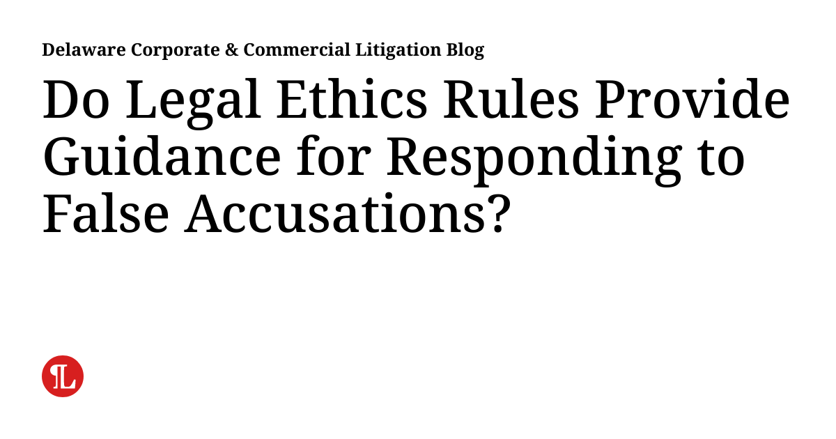 Do Legal Ethics Rules Provide Guidance for Responding to False