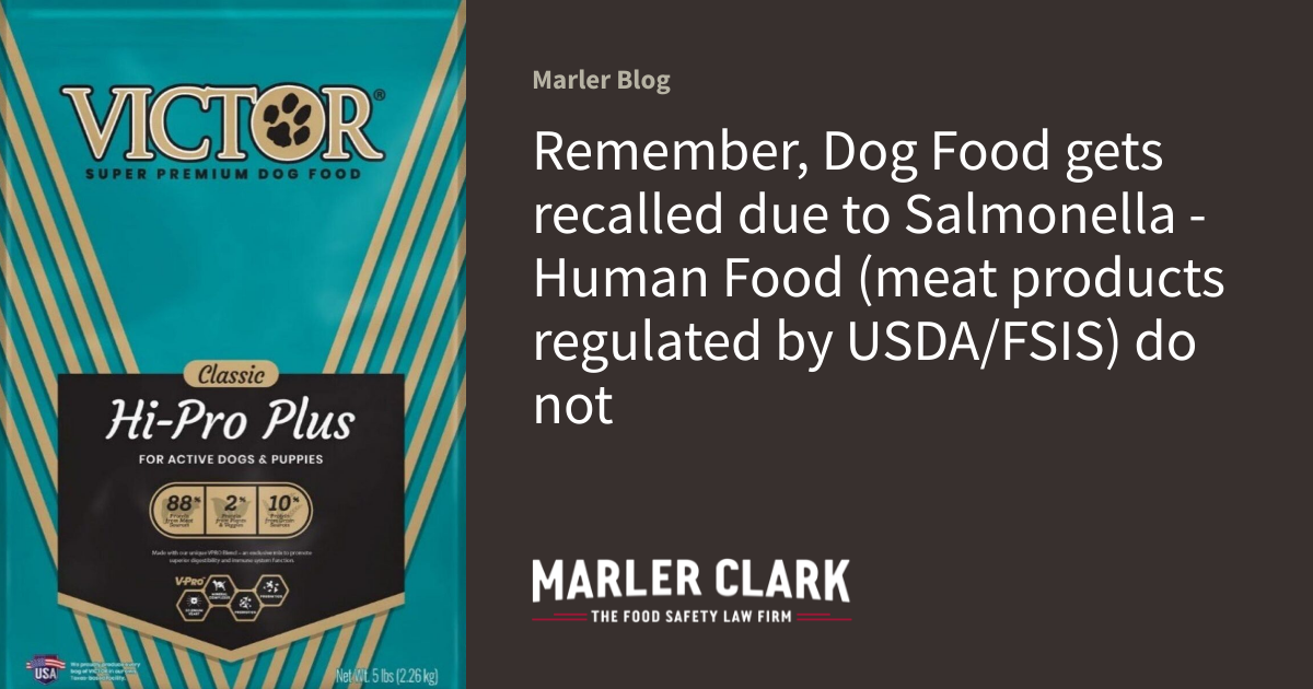 Remember, Dog Food gets recalled due to Salmonella Human Food (meat