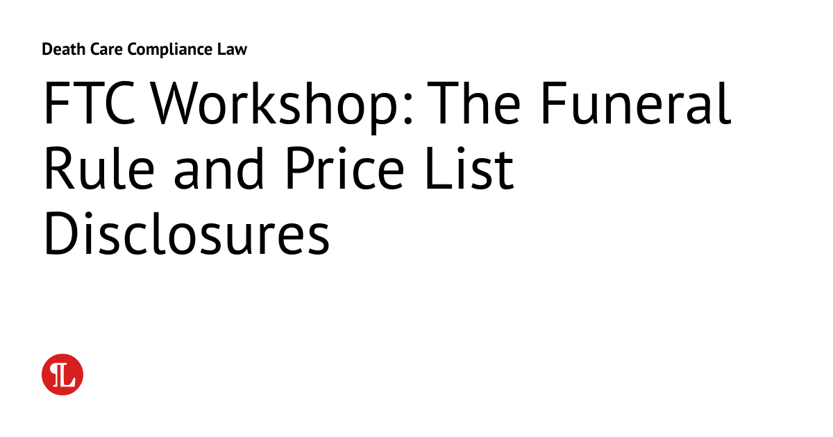 FTC The Funeral Rule and Price List Disclosures Death Care