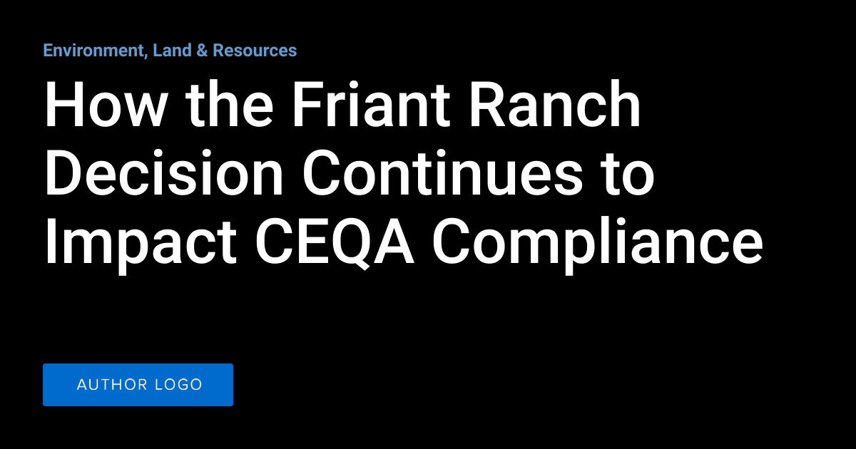 How the Friant Ranch Decision Continues to Impact CEQA Compliance