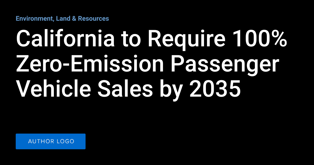 California to Require 100 ZeroEmission Passenger Vehicle Sales by