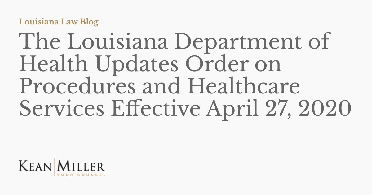 The Louisiana Department of Health Updates Order on Procedures and ...