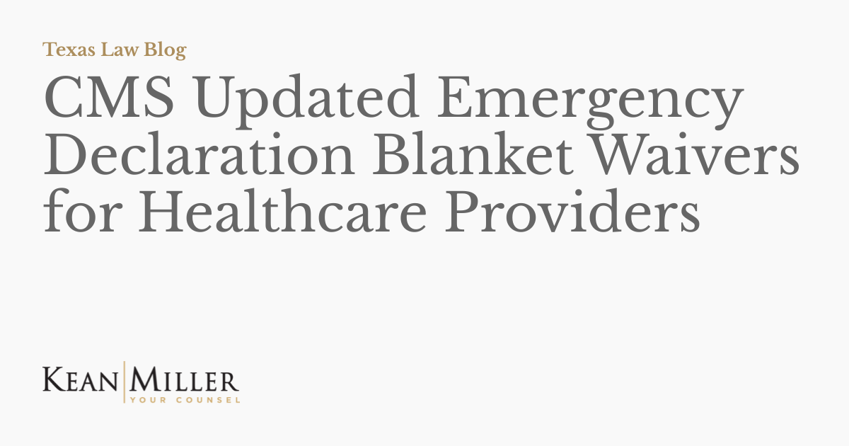 CMS Updated Emergency Declaration Blanket Waivers for Healthcare