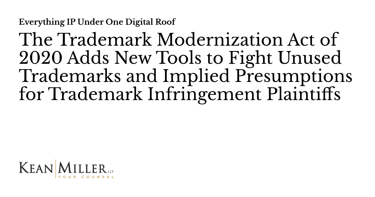 View of The Trademark Modernization Act of 2020 Adds New Tools to Fight Unused ...