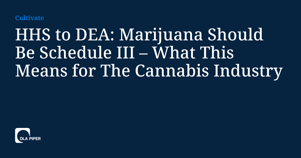 HHS to DEA Marijuana Should Be Schedule III What This Means for The