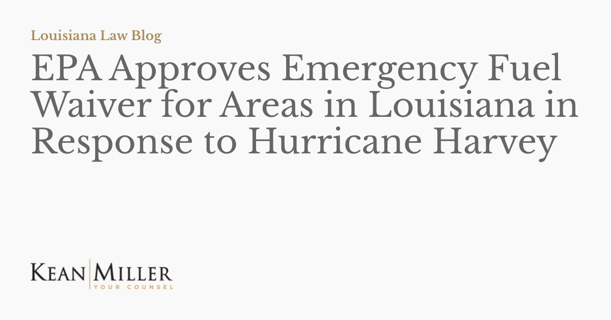 EPA Approves Emergency Fuel Waiver for Areas in Louisiana in Response to Hurricane Harvey