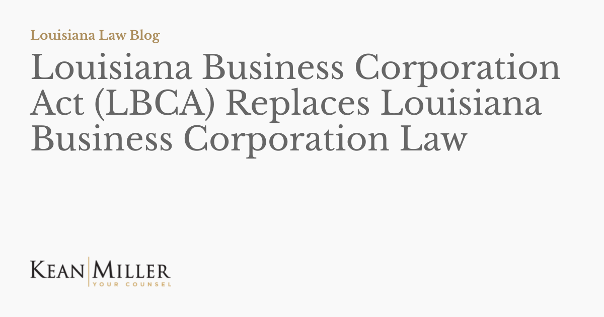 Louisiana Business Corporation Act (LBCA) Replaces Louisiana Business