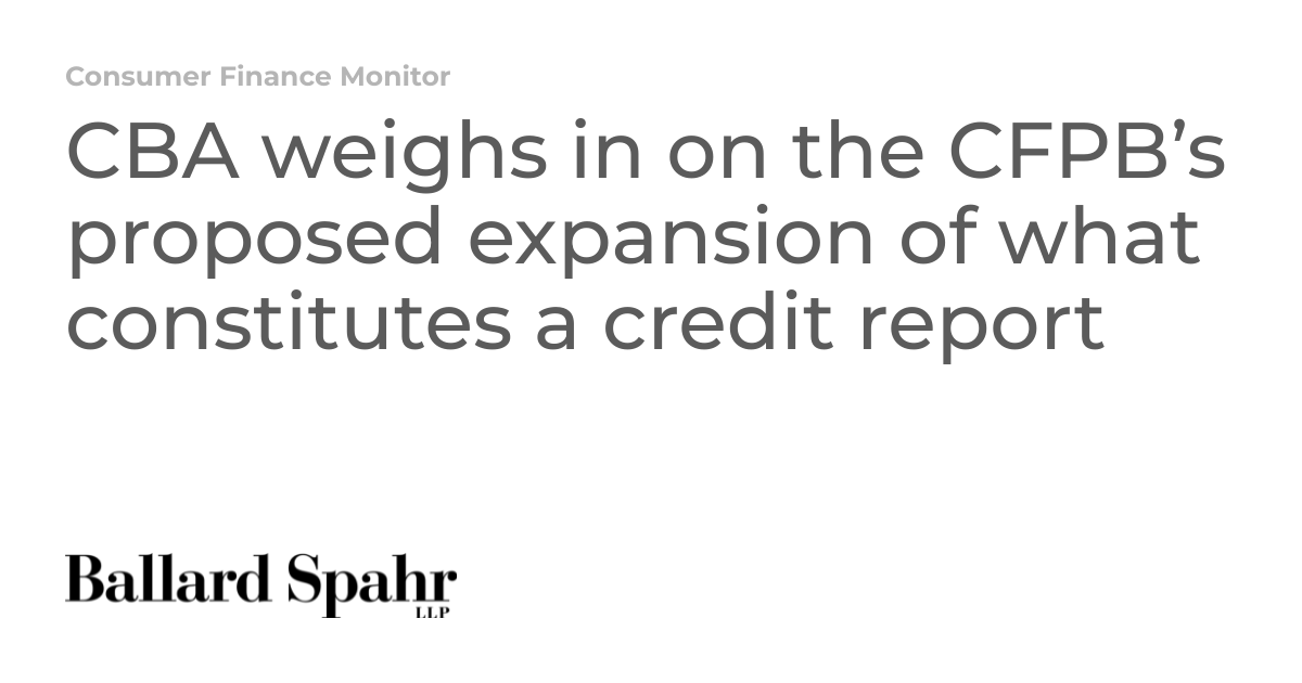 CBA weighs in on the CFPB’s proposed expansion of what constitutes
