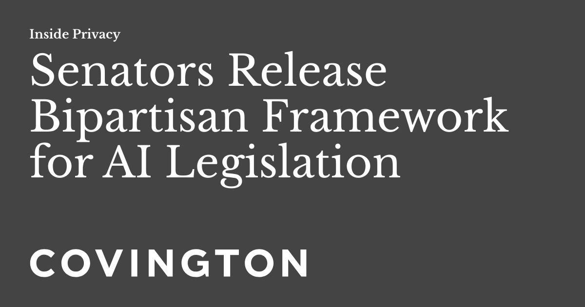 Senators Release Bipartisan Framework For Ai Legislation Inside Privacy