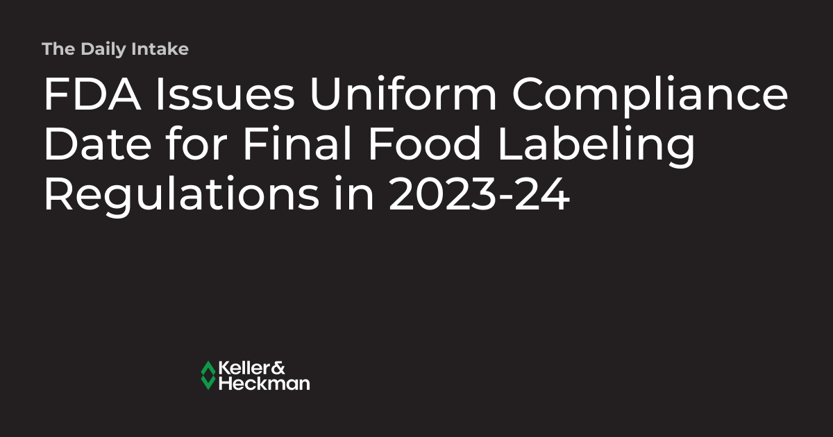 FDA Issues Uniform Compliance Date for Final Food Labeling Regulations