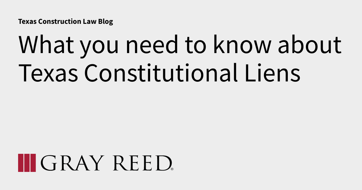 What you need to know about Texas Constitutional Liens Texas