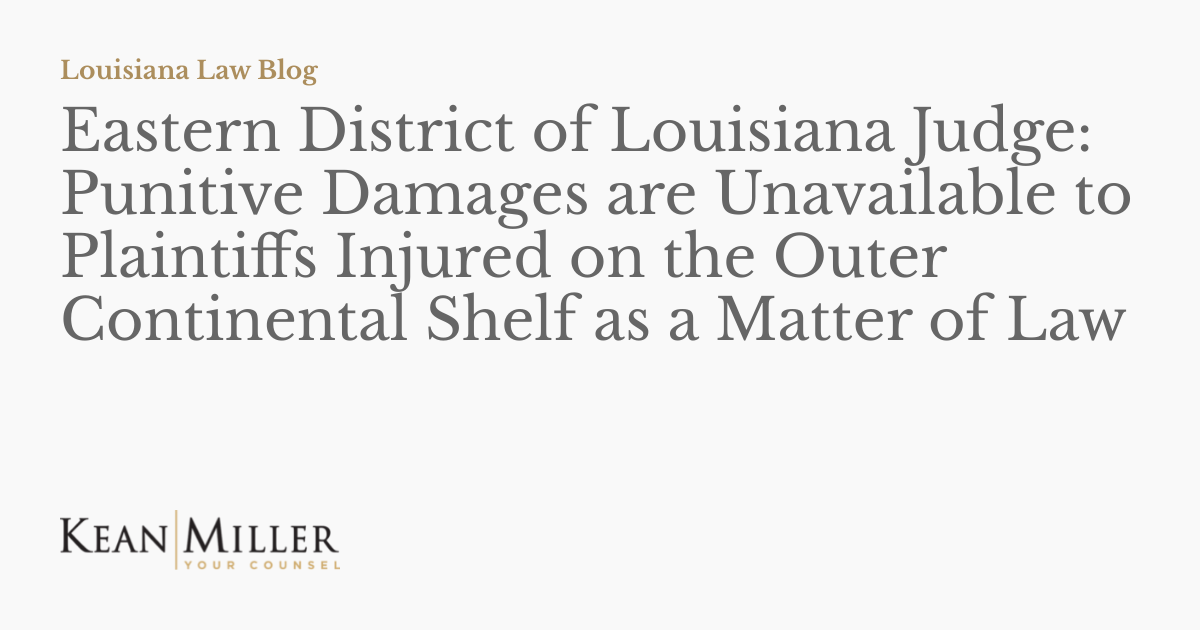 Eastern District of Louisiana Judge Punitive Damages are Unavailable