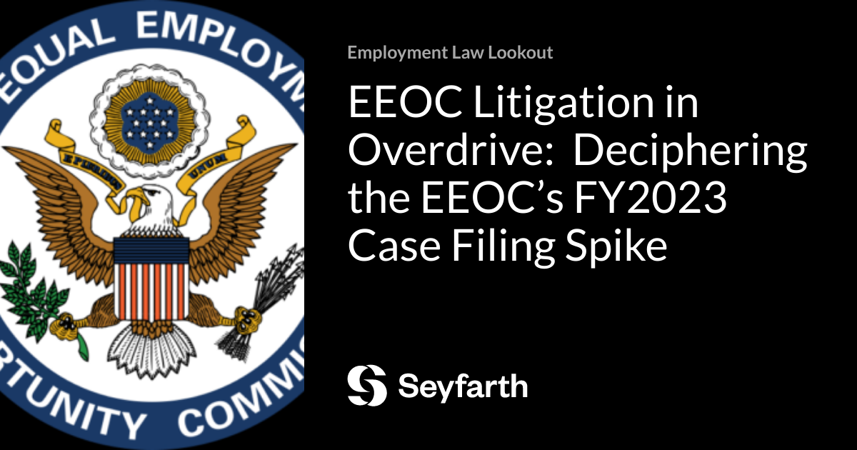 EEOC Litigation in Overdrive Deciphering the EEOC’s FY2023 Case Filing